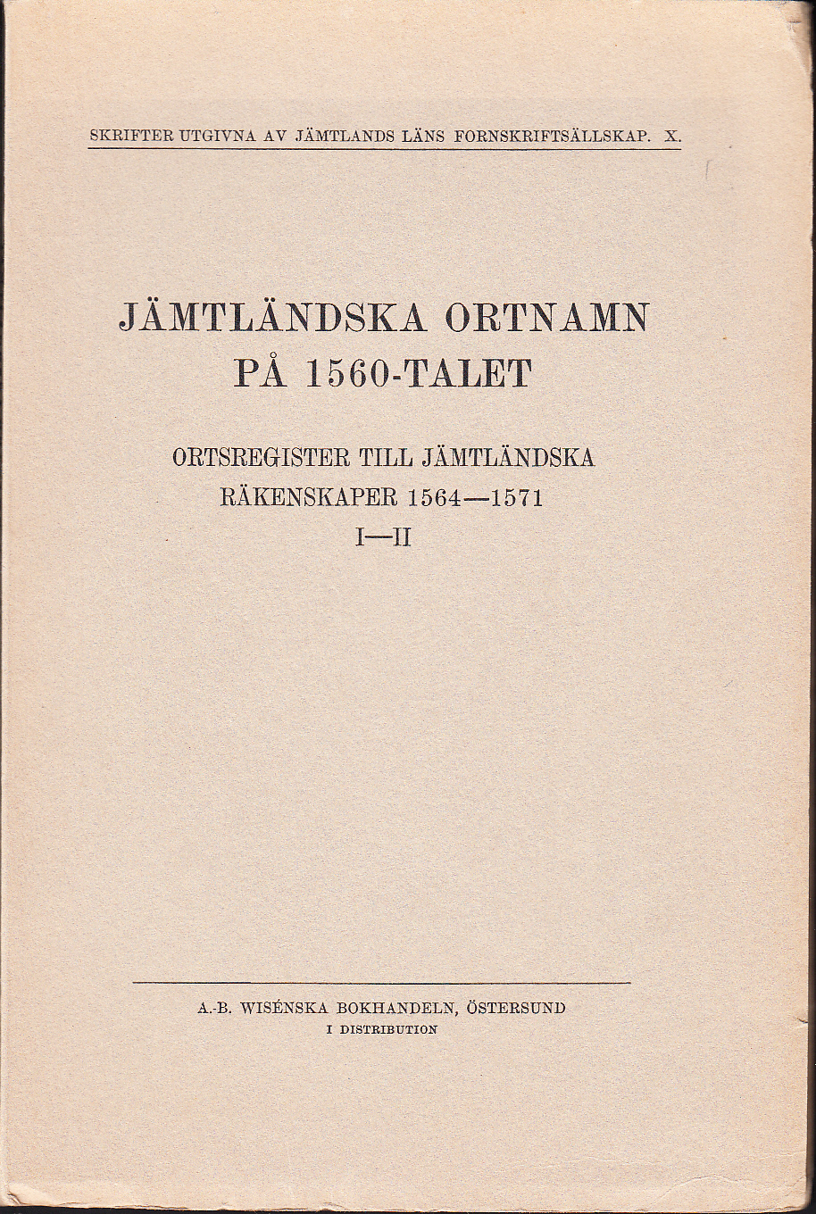 Jämtländska ortnamn på 1560-talet. Ortregister till Jämtländska räkenskaper 1564-1571. I-II.