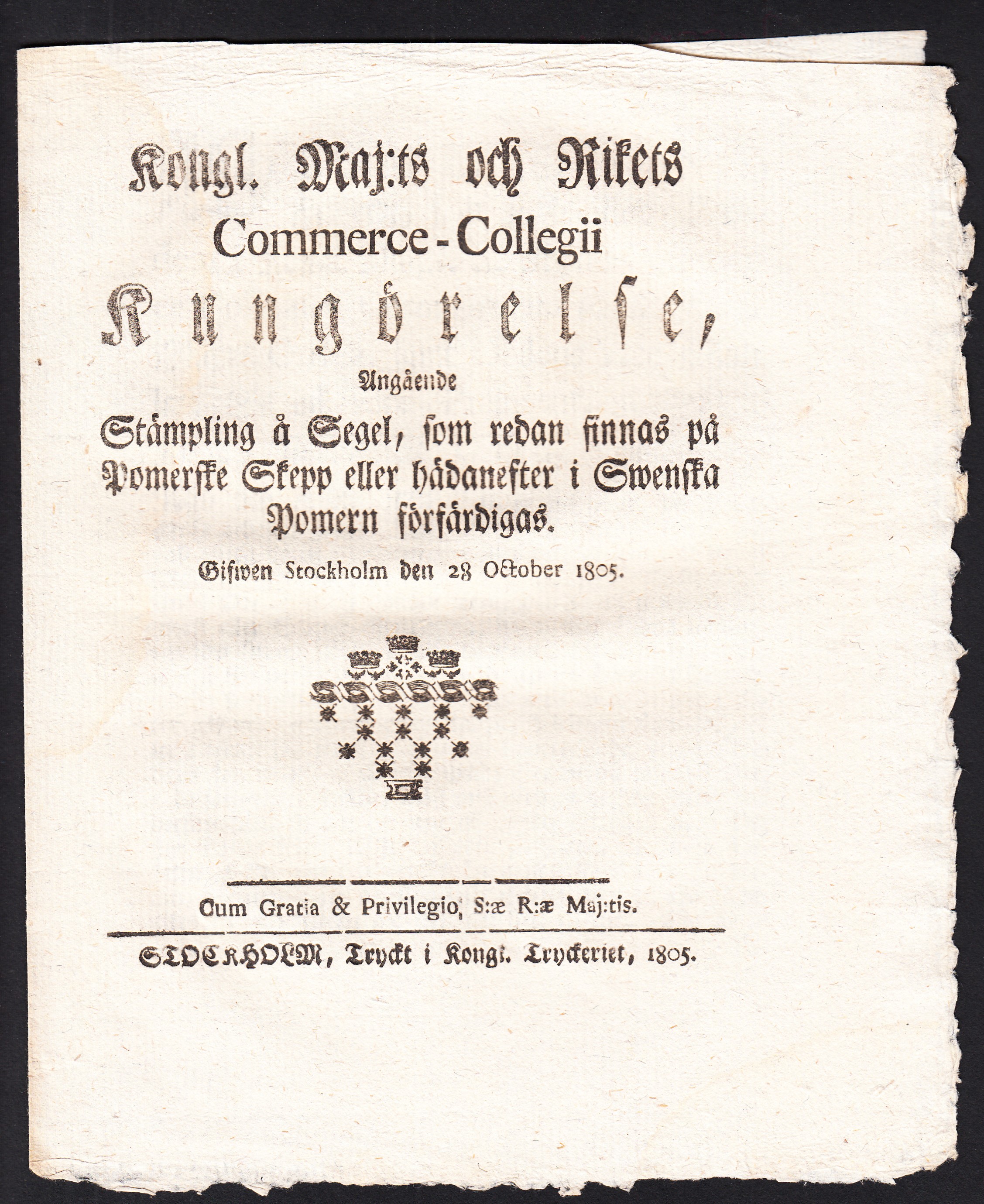 Kongl. Maj:ts och Rikets Commerce-Collegii Kungörelse, Angående Stämpling å Segel, som redan finnas på Pomerske Skepp eller hädanefter i Swenska Pomern förfärdigas. Gifwen Stockholm den 28 october 1805.