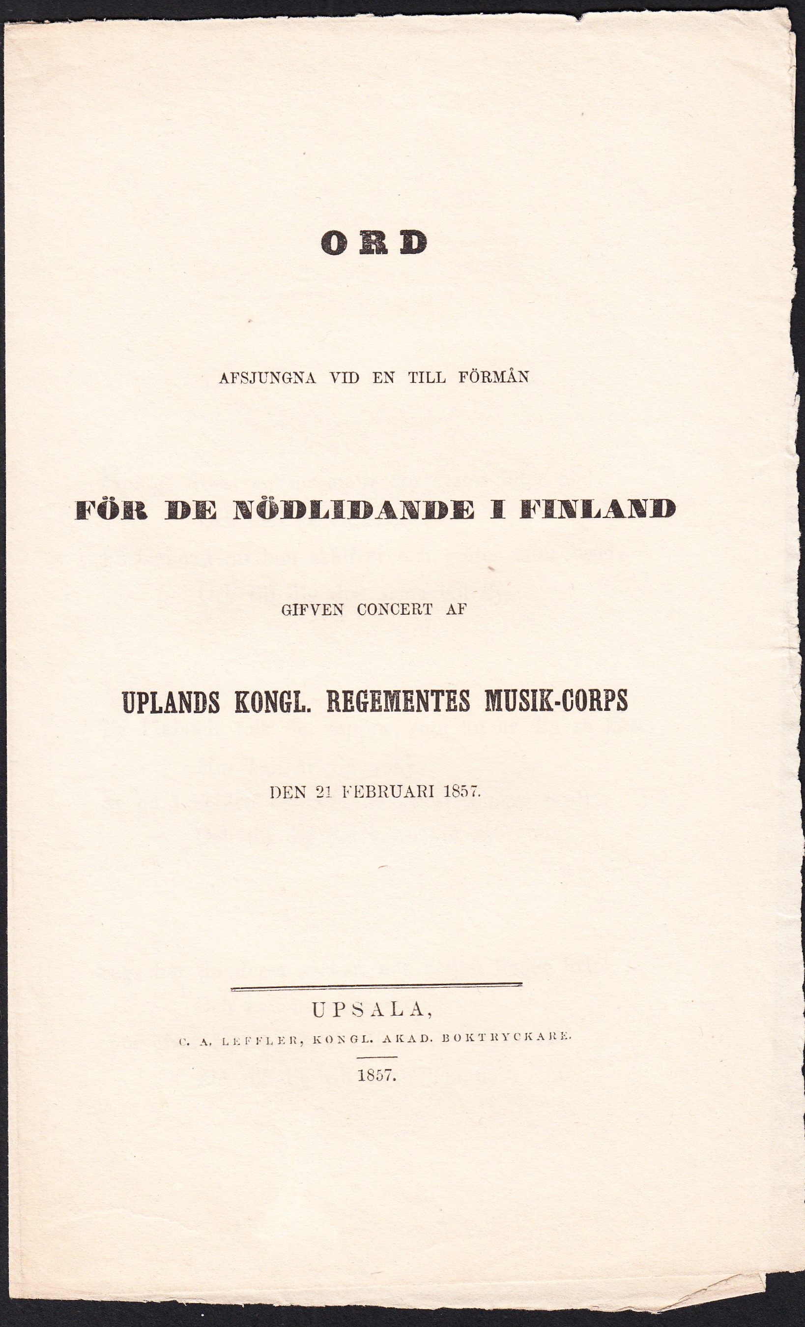 Ord afsjungna vid en till förmån för de nödlidande i Finland gifven concert af Uplands kongl. regementes musik-corps den 21 februari 1857.
