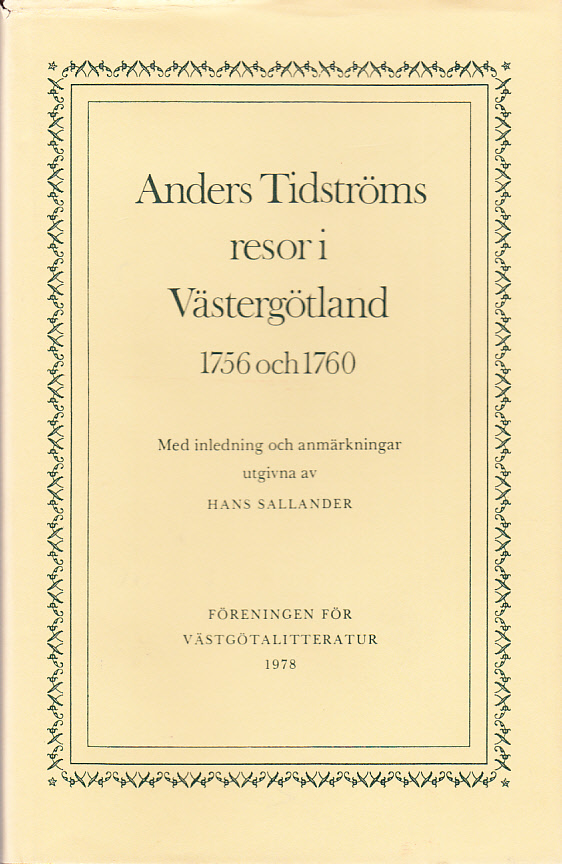 Anders Tidströms resor i Västergötland 1756 och 1760. Med inledning och anmärkningar utgivna av Hans Sallander.