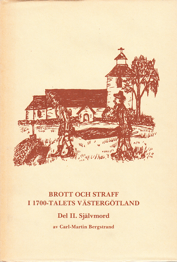 Brott och straff i 1700-talets Västergötland. Del II Självmord.