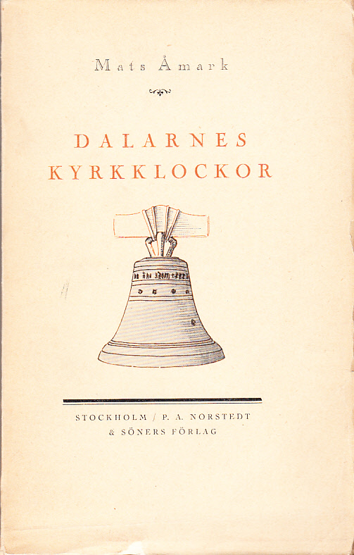 Dalarnes kyrkklockor. Nu och fordom. Sockenvis skildrade.