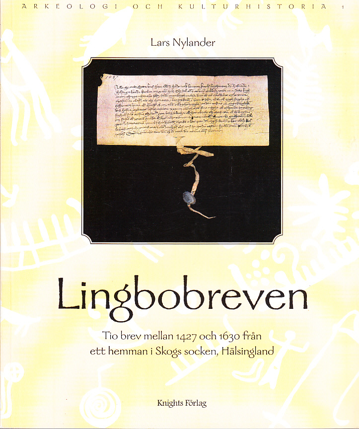 Lingbobreven. Tio brev från tiden mellan 1427 och 1630 från ett hemman i Skogs socken, Hälsingland. [Utg. av] Knights förlag.