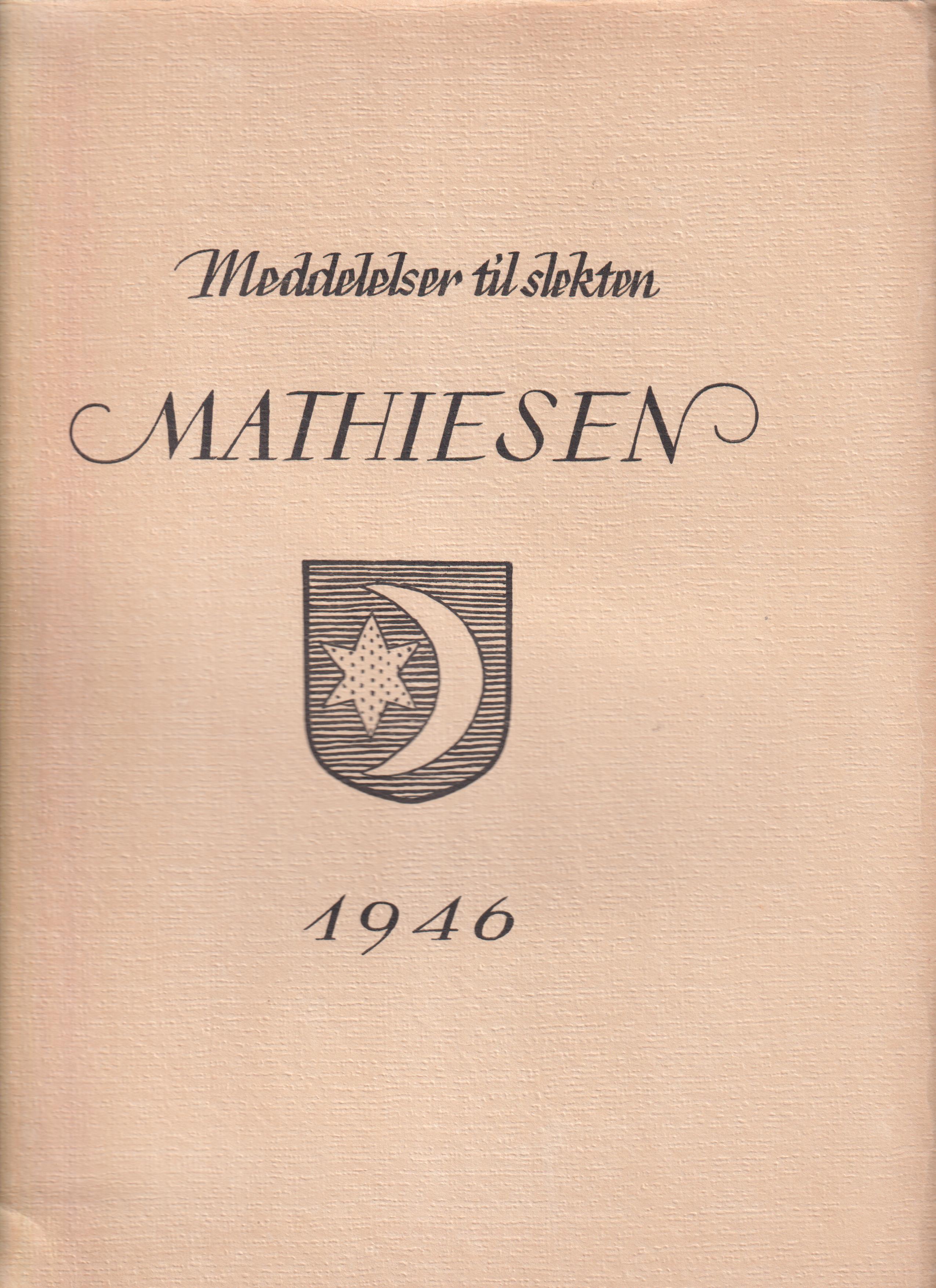 Meddelelser til slekten Mathiesen. Utgitt av Jørgen Mathiesen.