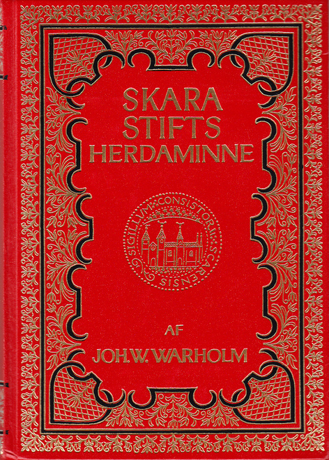 Skara stifts herdaminne, utgifvet af Joh. W. Warholm. Förra delen [... Sednare delen]. [Utg. av Carl Zakariasson, Ed].