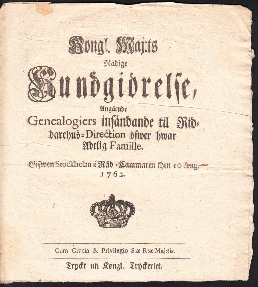 Kongl. maj:ts nådige kundgiörelse, angående genealogiers insändande til riddarehus-direction öfwer hwar adelig famille. Gifwen Stockholm i råd-cammaren then 10 aug. 1762.