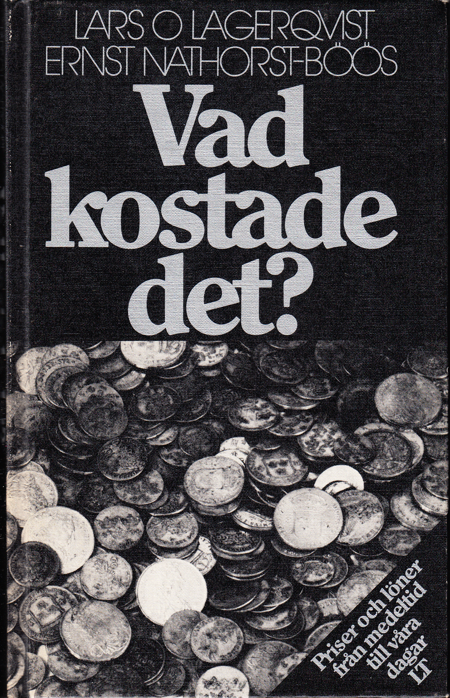 Vad kostade det ? Priser och löner från medeltid till våra dagar. [Utg. av] LTs Förlag.