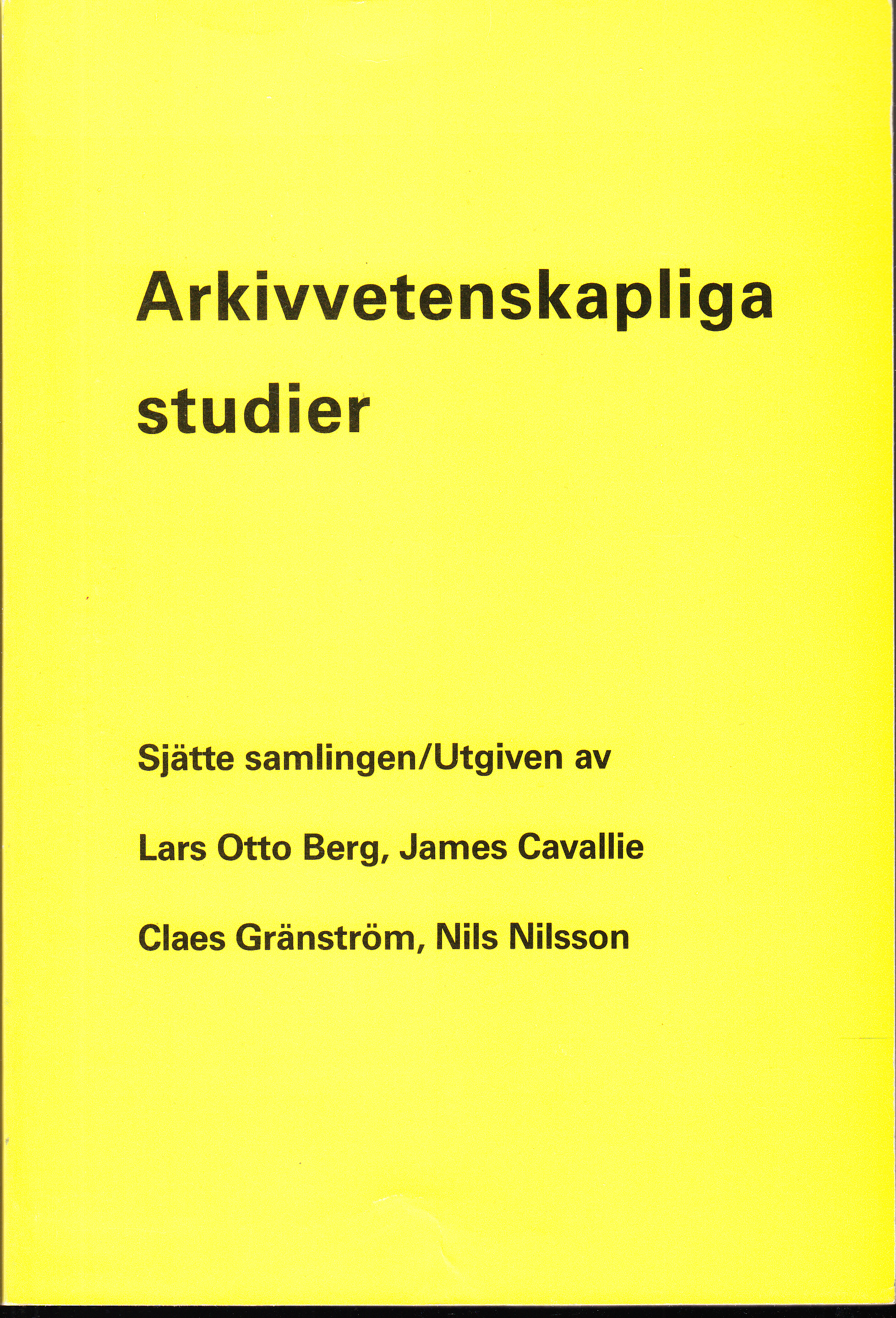 Arkivvetenskapliga studier. Sjätte samlingen. Utgiven av Lars Otto Berg, James Cavallie, Claes Gränström; Nils Nilsson. Tillägnad Josef Edström (1922-1993).