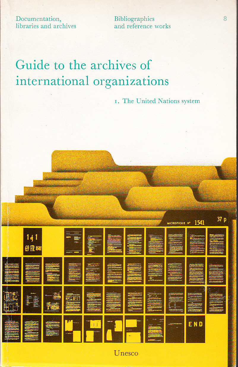 Guide to the archives of international organizations. 1, The United Nations system. [Utg. av] Unesco.