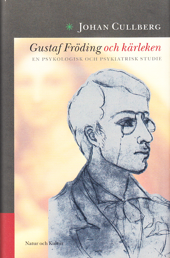 Gustaf Fröding och kärleken. En psykologisk och psykiatrisk studie. [Utg. av] Natur och Kultur.