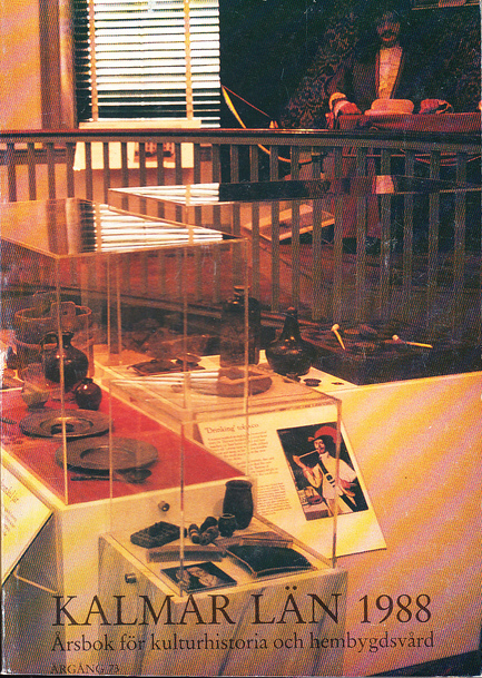 Kalmar län 1988. Årsbok för kulturhistoria och hembygdsvård. [Utg. av] Kalmar läns fornminnesförening.