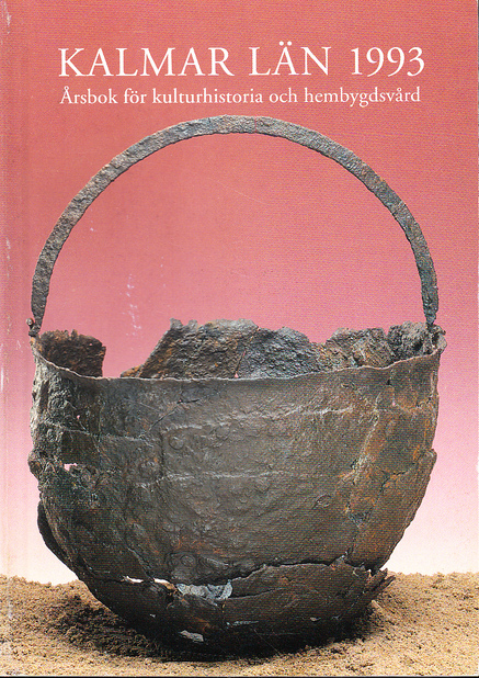 Kalmar län 1993. Årsbok för kulturhistoria och hembygdsvård. [Utg. av] Kalmar läns fornminnesförening.