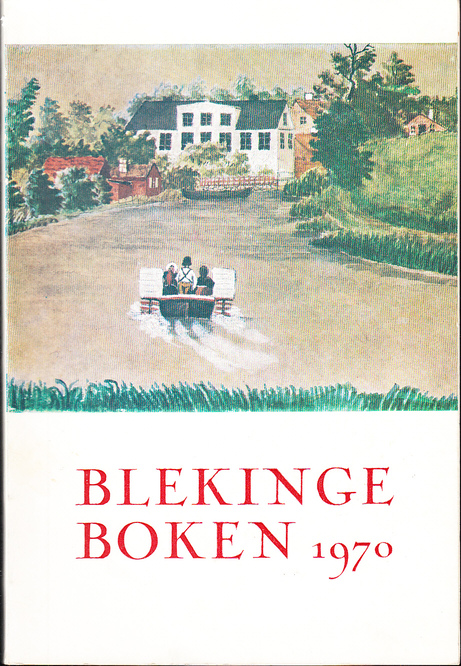 Blekingeboken. Årsbok för medlemmarna i Blekinge Musei och Hembygdsförening årg. 48, 1970.