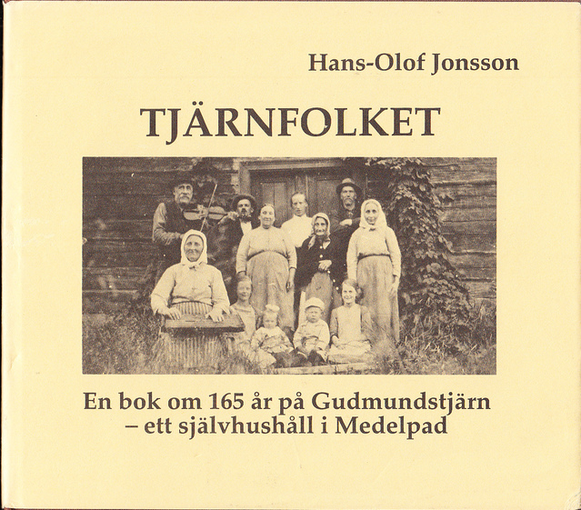 Tjärnfolket. En bok om 165 år på Gudmundstjärn - ett självhushåll i Medelpad.