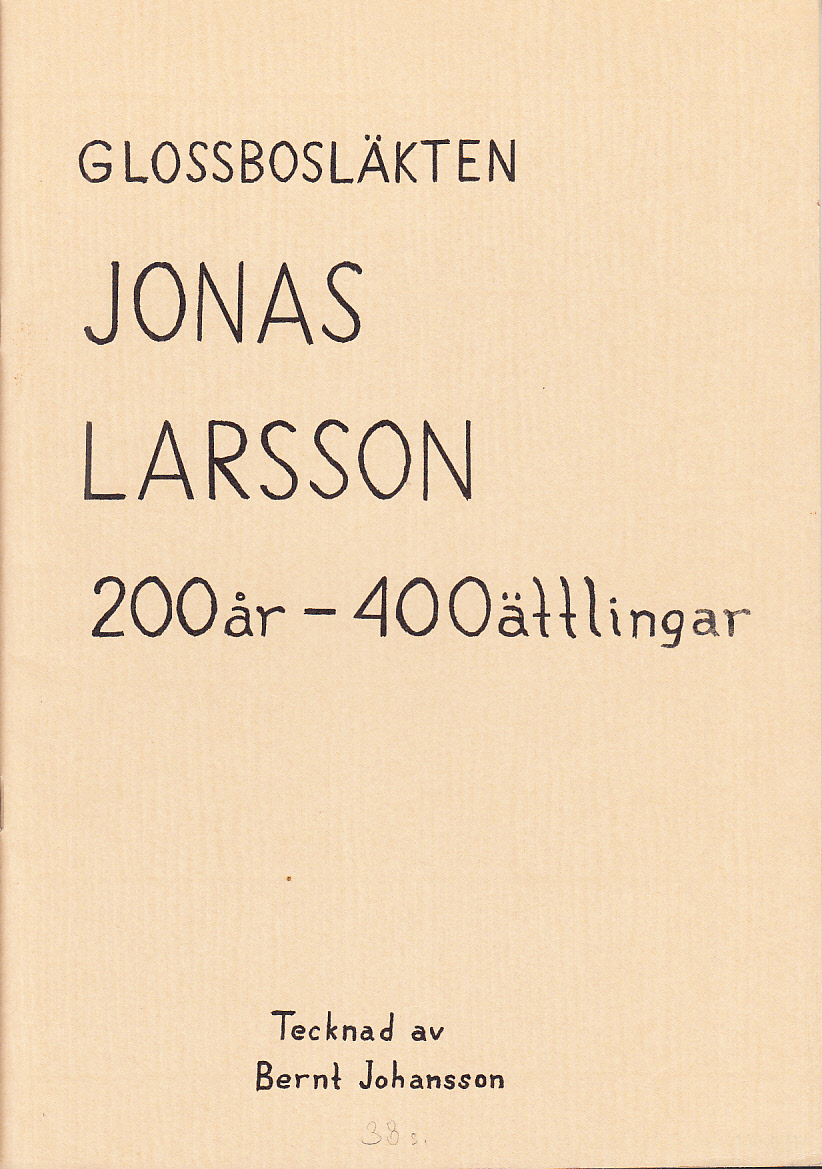 Glossbosläkten Jonas Larsson 200 år - 400 ättlingar. Tecknad av Bernt Johansson [= omslagstitel].