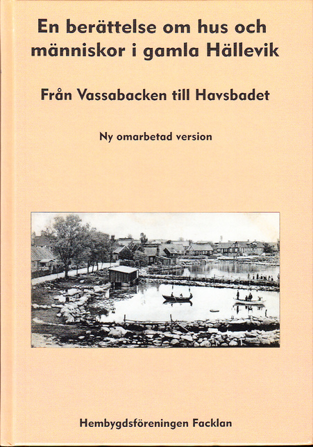 En berättelse om hus och människor i gamla Hällevik. Från Vassabacken till Havsbadet. [Utg. av] Exatek AB.