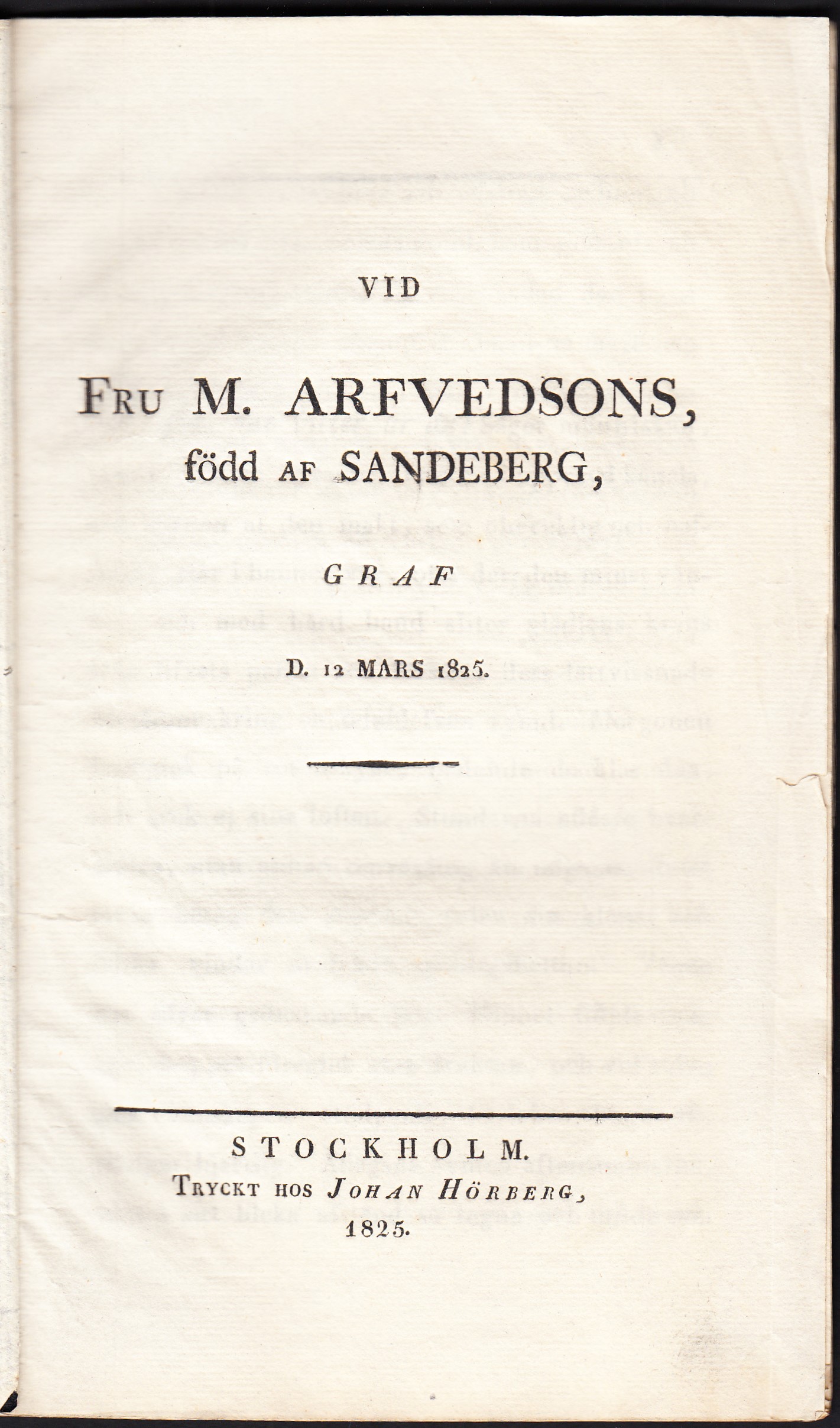 Vid fru M. Arfvedsons, född af Sandeberg, graf d. 12 mars 1825.
