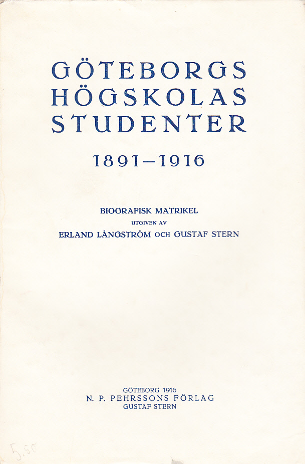 Göteborgs högskolas studenter 1891-1916. Biografisk matrikel.