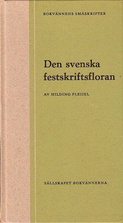 Den svenska festskriftsfloran. Axplock och kommentarer. [Utg. av] Sällskapet Bokvännerna