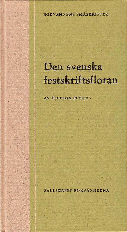 Den svenska festskriftsfloran. Axplock och kommentarer. [Utg. av] Sällskapet Bokvännerna.