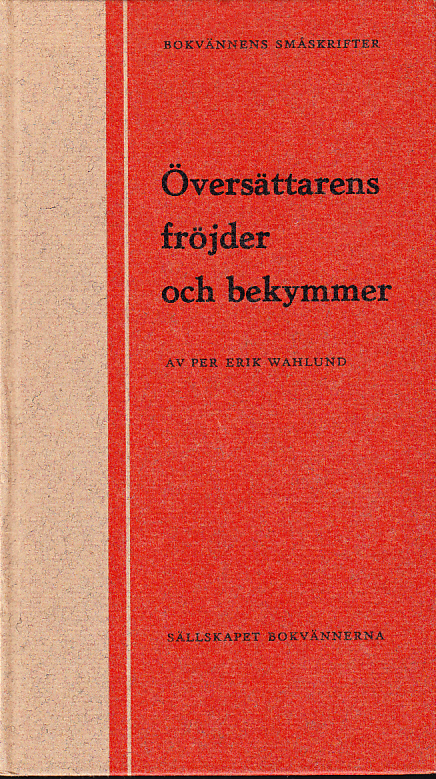 Översättarens fröjder och bekymmer. Reflexioner och memoarer. [Utg. av] Sällskapet Bokvännerna.