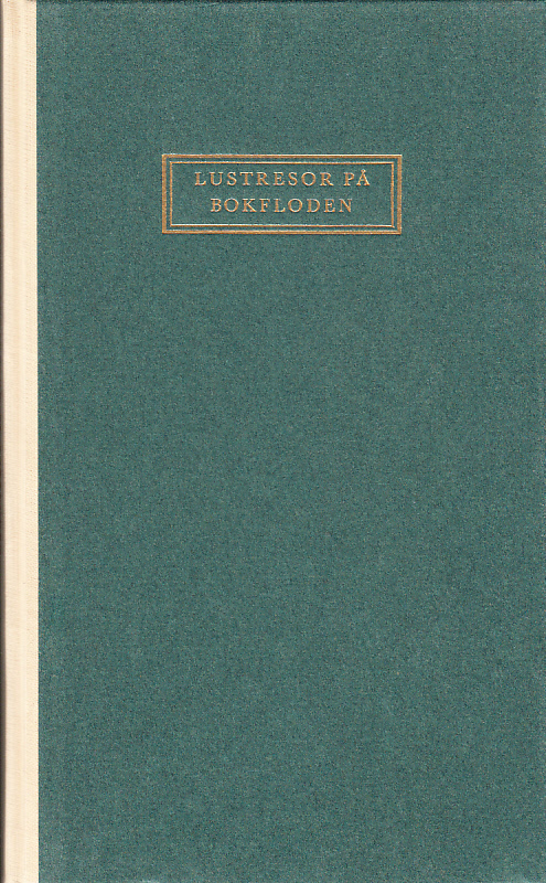 Lustresor på bokfloden. Första samlingen. [Utg. av Sällskapet] Bokvännerna.