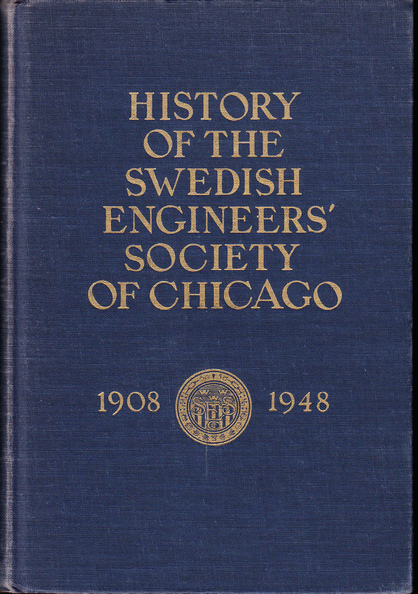A history of the Swedish Engineers' Society of Chicago 1908-1948.