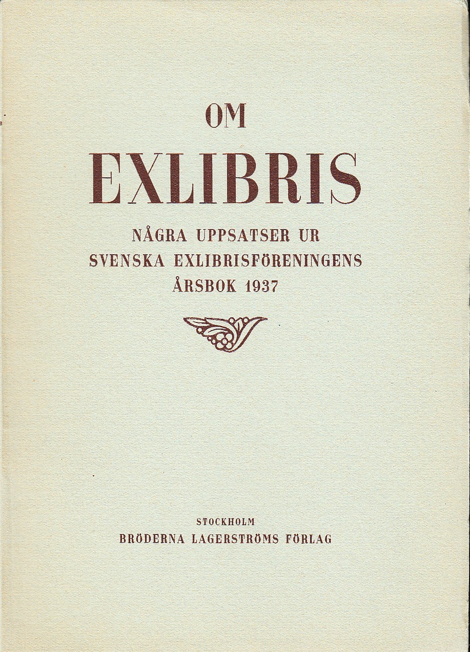 Om exlibris. Några uppsatser ur Svenska Exlibrisföreningens Årsbok 1937.