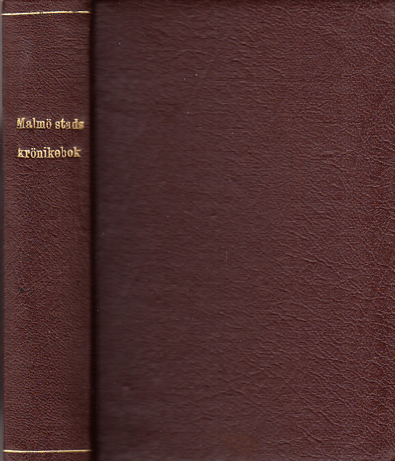 Malmö stads krönikebok. I. Andra betydligt utökade upplagan med 3 illustrationer. Till förmån för författaren utgifven af Bror Tufvasson. [... II. Med 3 illustrationer och register till I och II delarne].