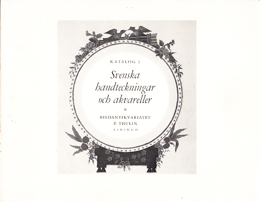 Katalog 2. Svenska handteckningar och akvareller. [Utg. av] Bildantikvariatet P. Thulin, Lidingö [= omslagstitel].