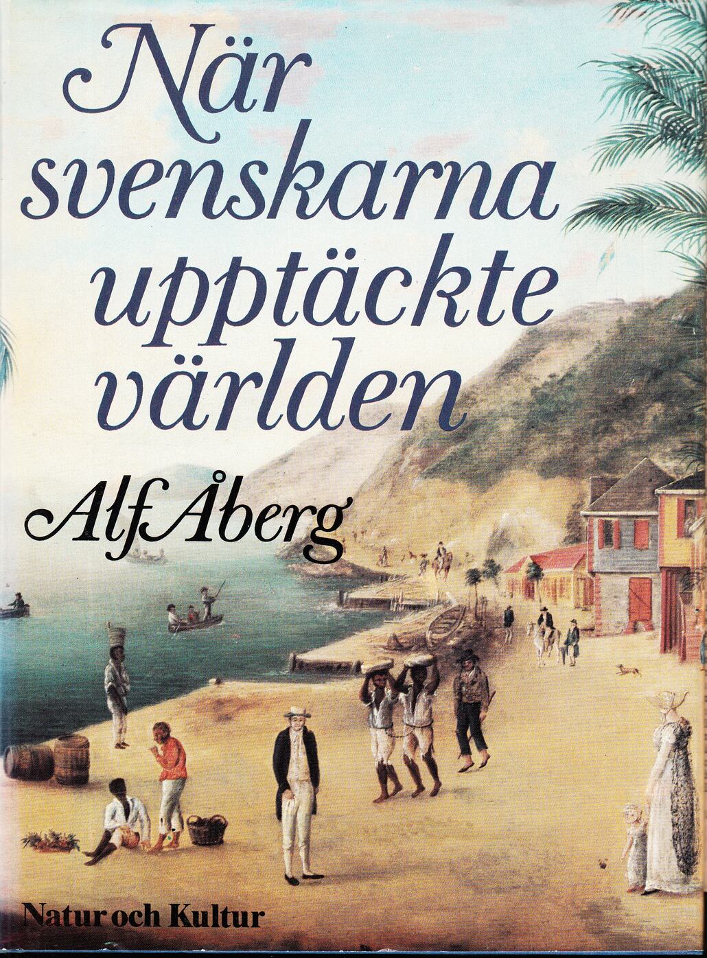 När svenskarna upptäckte världen. Från vikingar till gustavianer. [Utg. av] Natur och kultur.