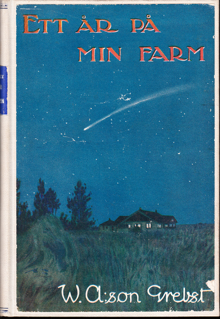 Ett år på min farm. Öden och missöden i Vilda Västern af W. Ason Grebst. [Utg. av] Förlagsaktiebolaget Västra Sverige.