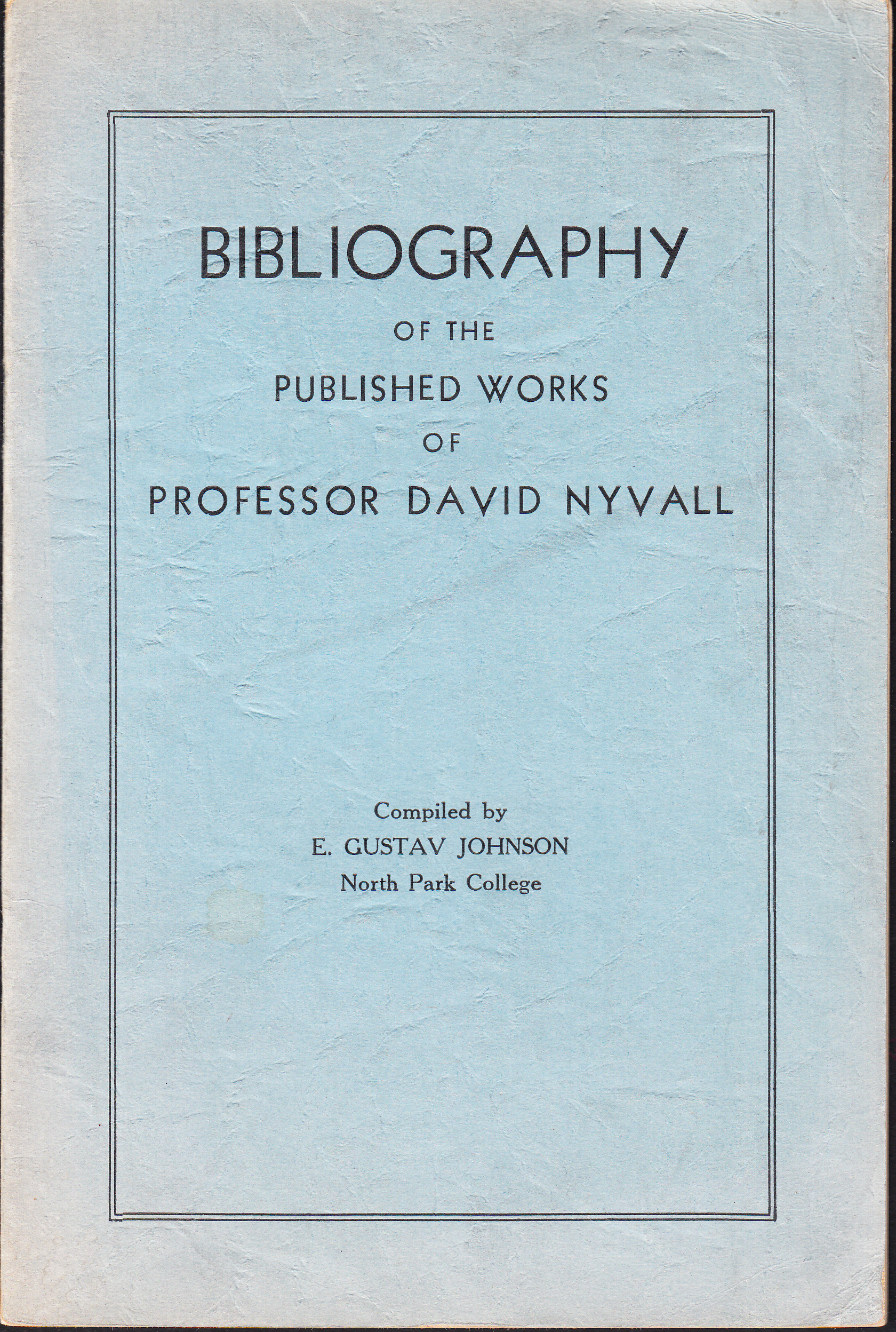 Bibliography of the published works of professor David Nyvall. [Publ. by] The Covenant Historical Commission.