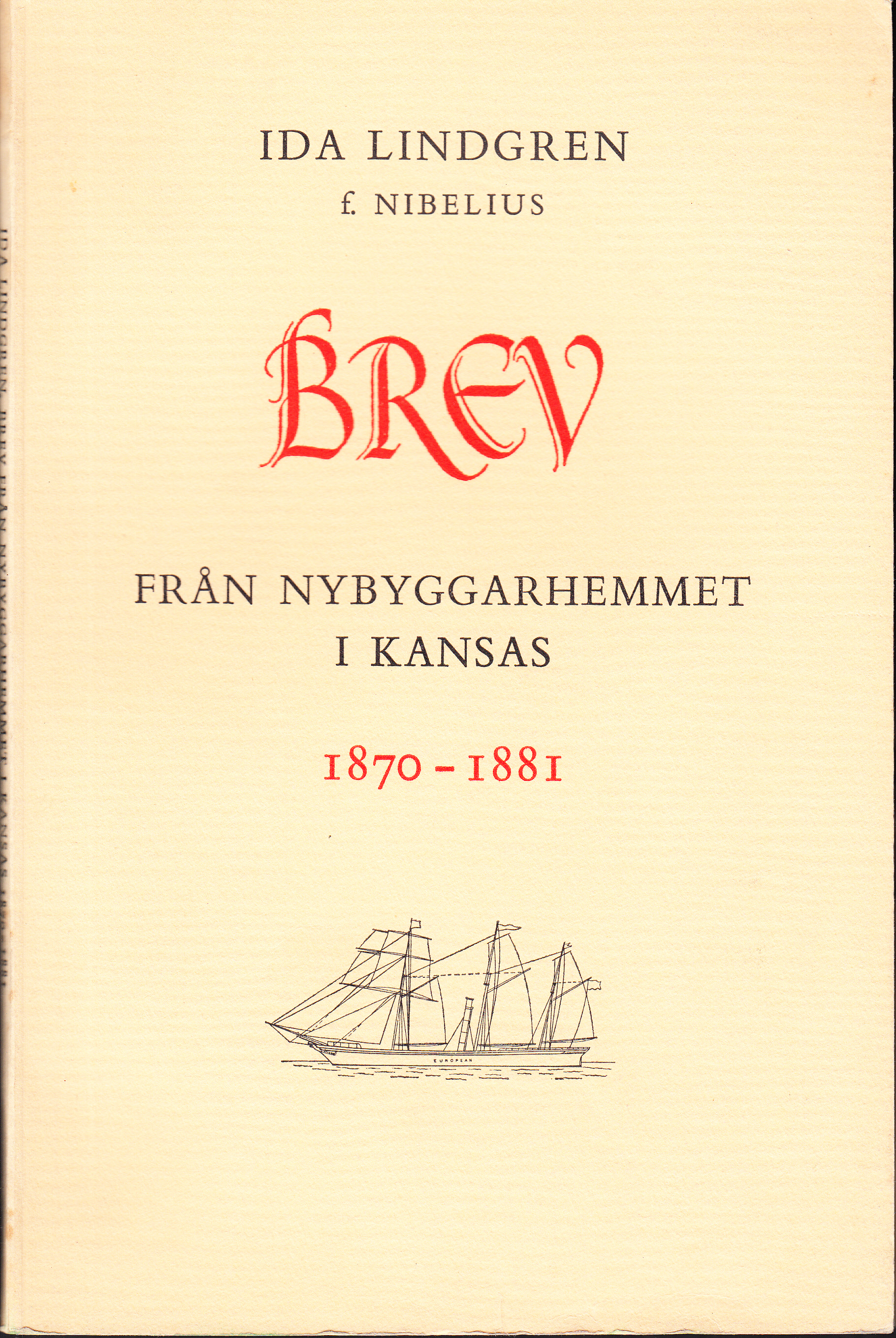 Brev från nybyggarhemmet i Kansas 1870-1881. [Utg. av] Riksföreningen för svenskhetens bevarande i utlandet.