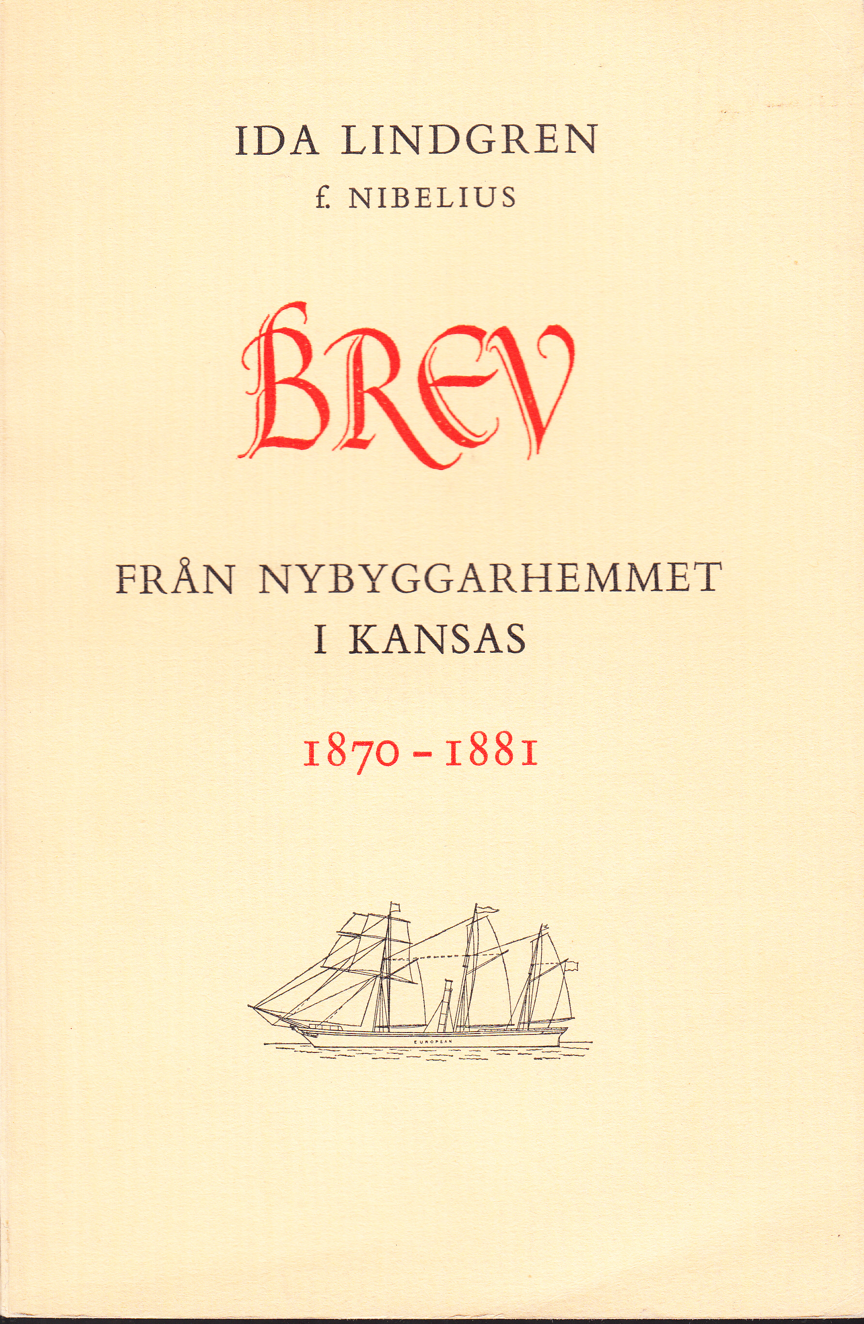 Brev från nybyggarhemmet i Kansas 1870-1881. [Utg. av] Riksföreningen för svenskhetens bevarande i utlandet.