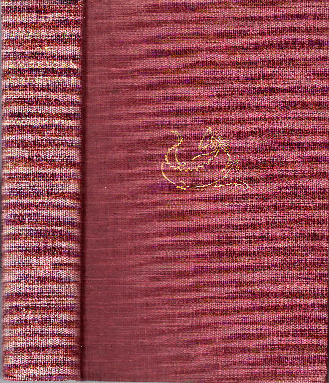 A Treasury of American Folklore. Stories, Ballads, and Traditions of the People. Edited by B.A. Botkin ... With a Foreword by Carl Sandburg.
