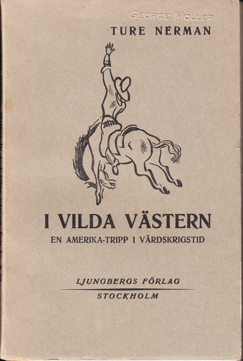 I vilda västern. En Amerikatripp i världskrigstid. [Utg. av] Ljungbergs förlag.