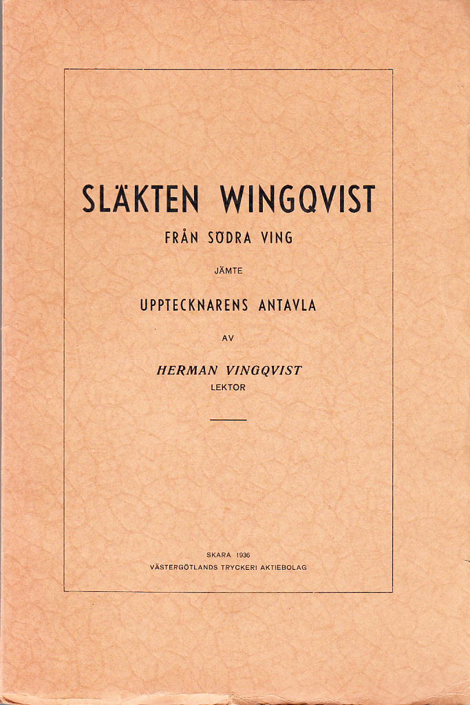 Släkten Wingqvist från Södra Ving jämte upptecknarens antavla, av Herman Vingqvist.