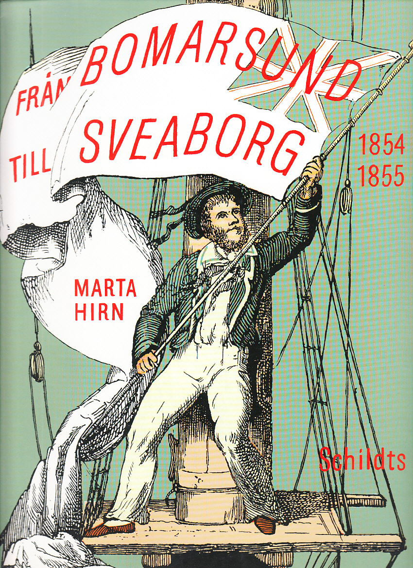 Från Bomarsund till Sveaborg. Kriget 1854-1855. Bildurval och text av Marta Hirn.
