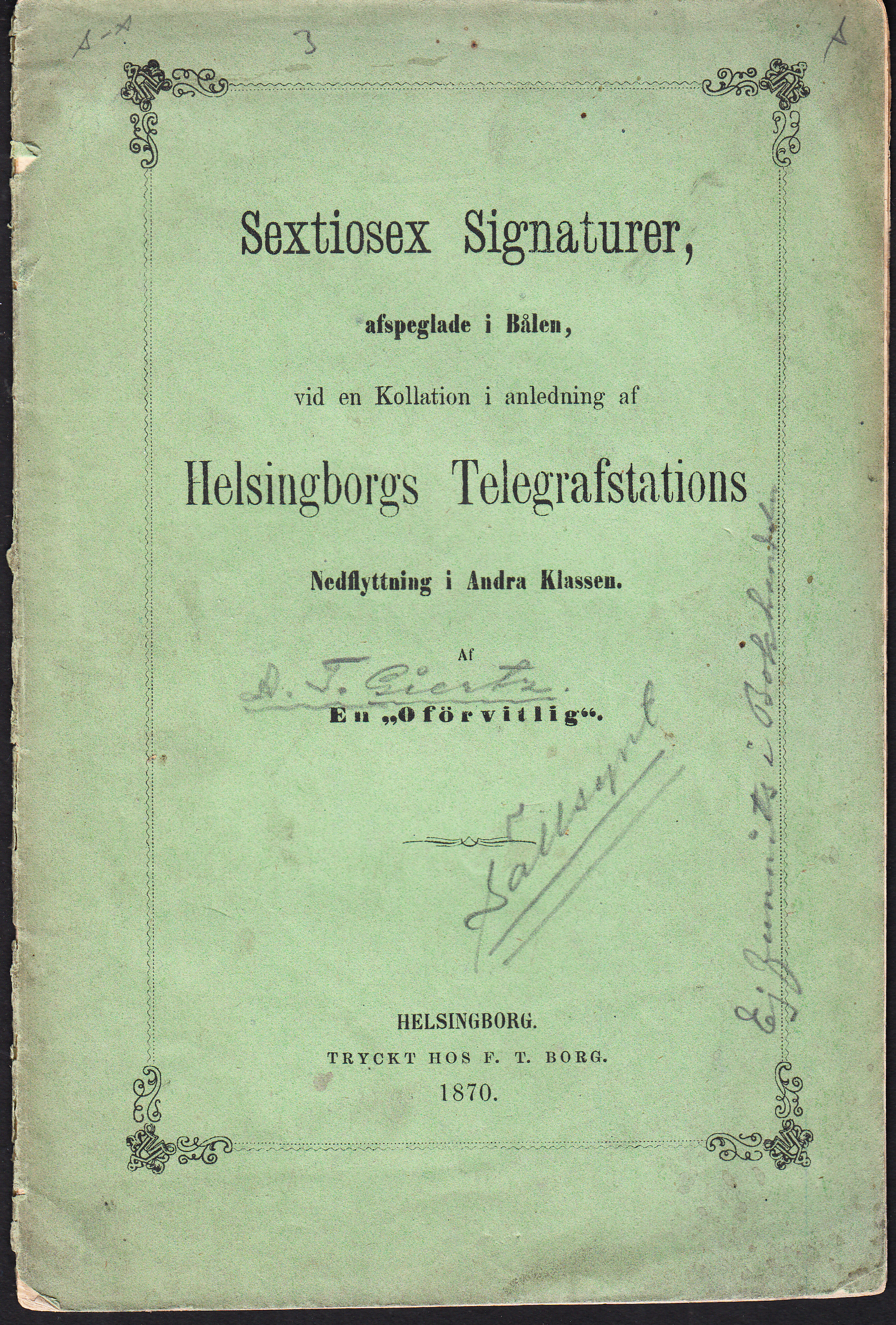 Sextiosex signaturer, afspeglade i bålen, vid en kollation för A. Westman, i anledning af Helsingborgs Telegrafstations nedflyttning i andra klassen, den 26 mars 1870. Af En 'Oförvitlig'.