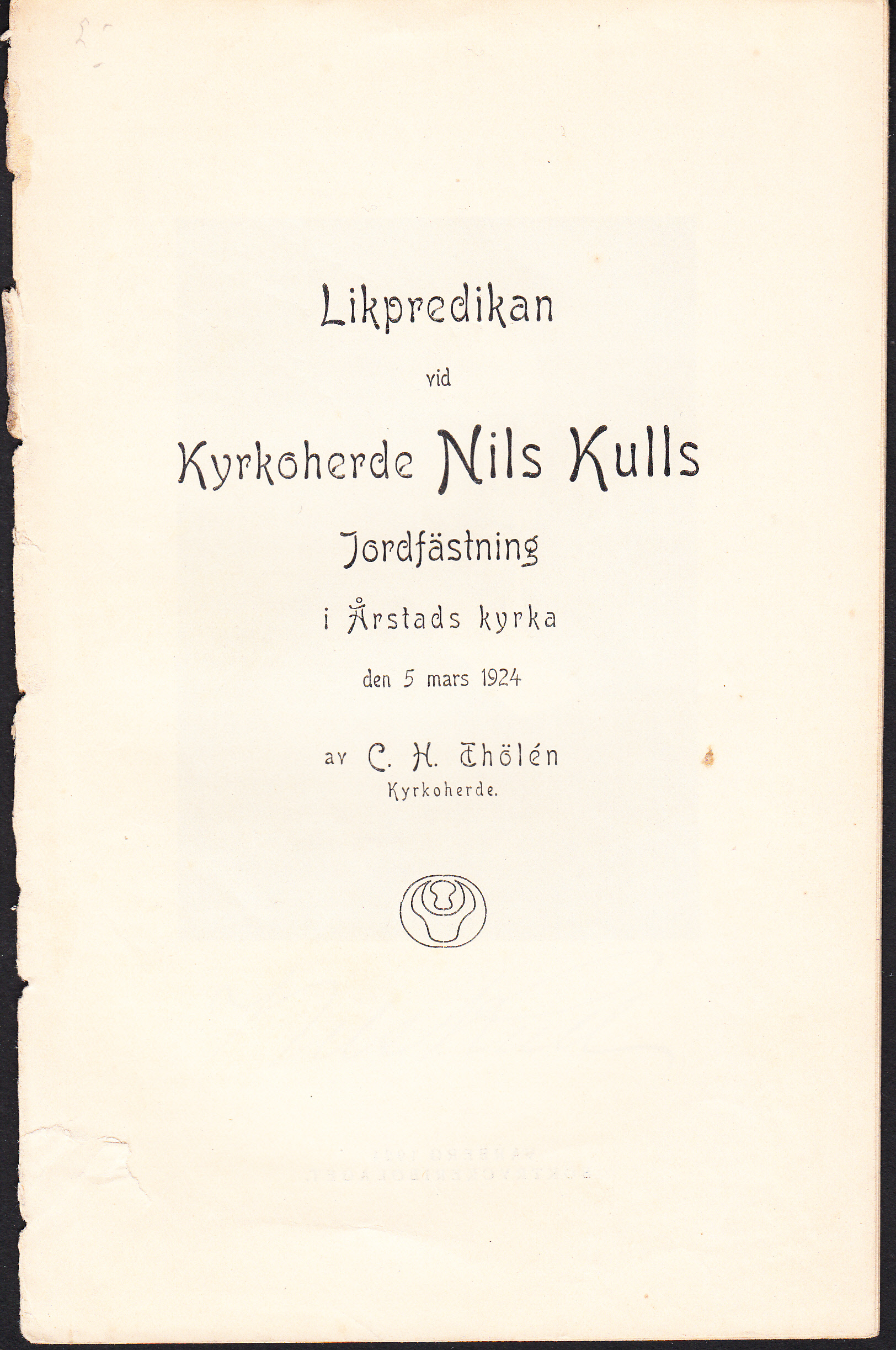 Likpredikan vid kyrkoherde Nils Kulls jordfästning i Årstads kyrka den 5 mars 1924 av C.H. Thölén ...
