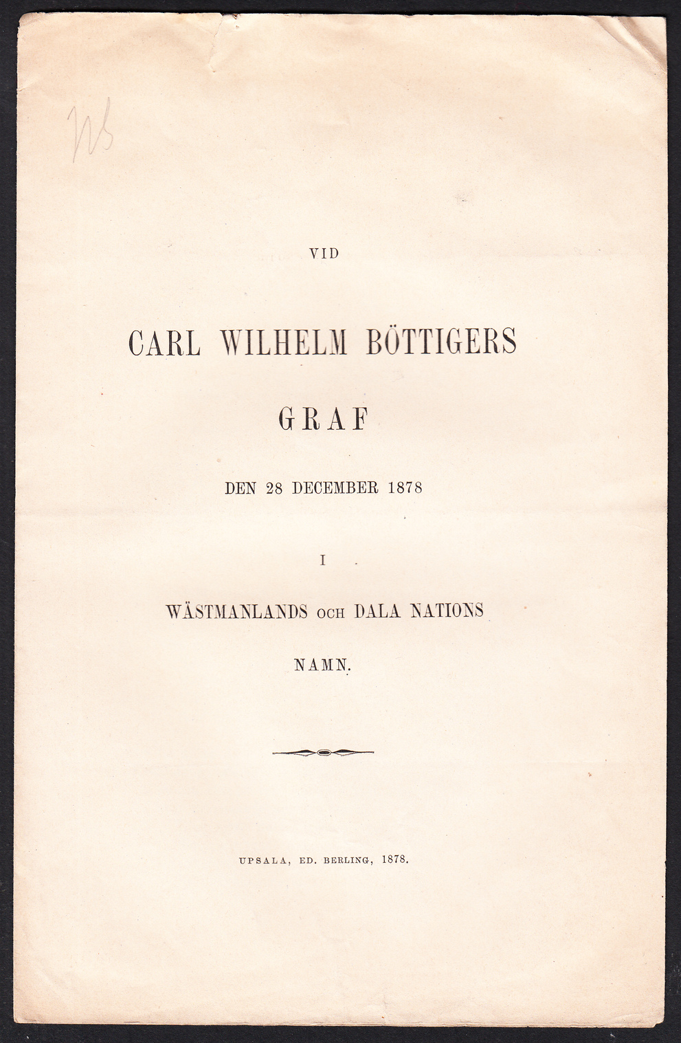 Vid Carl Wilhelm Böttigers graf den 28 december 1878 i Wästmanlands och Dala nations namn.