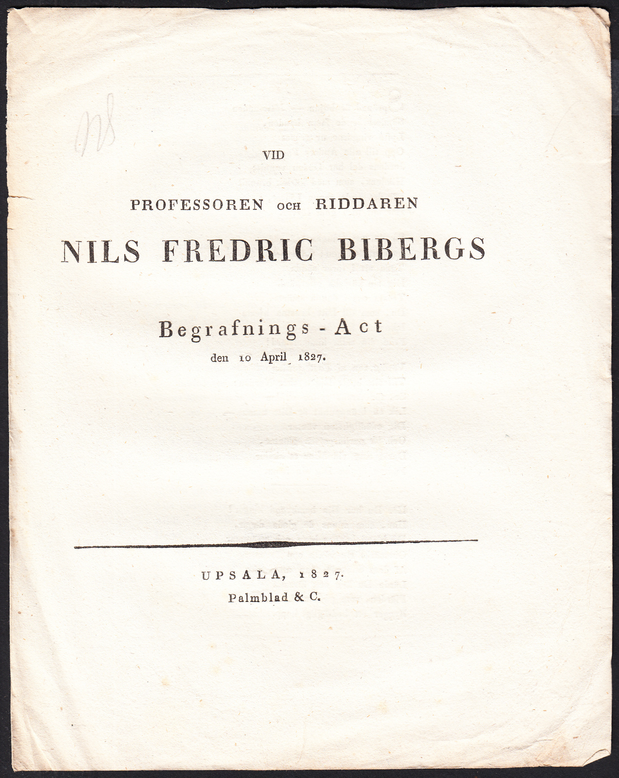 Vid professoren och riddaren Nils Fredric Bibergs begrafnings-act den 10 april 1827.