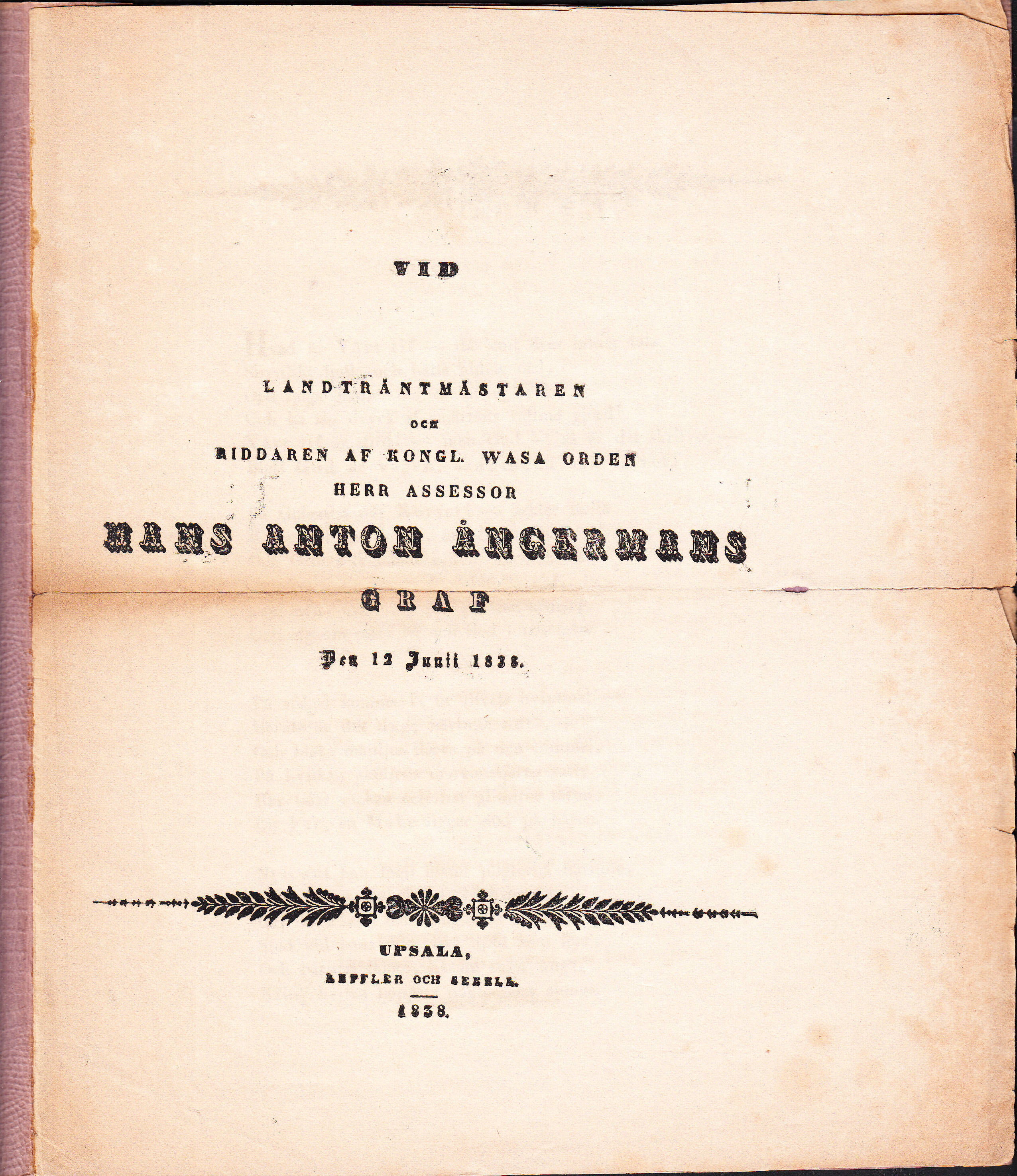 Vid landträntmästaren och riddaren af kongl. wasa orden herr assessor Hans Anton Ångermans graf den 12 julii 1838.