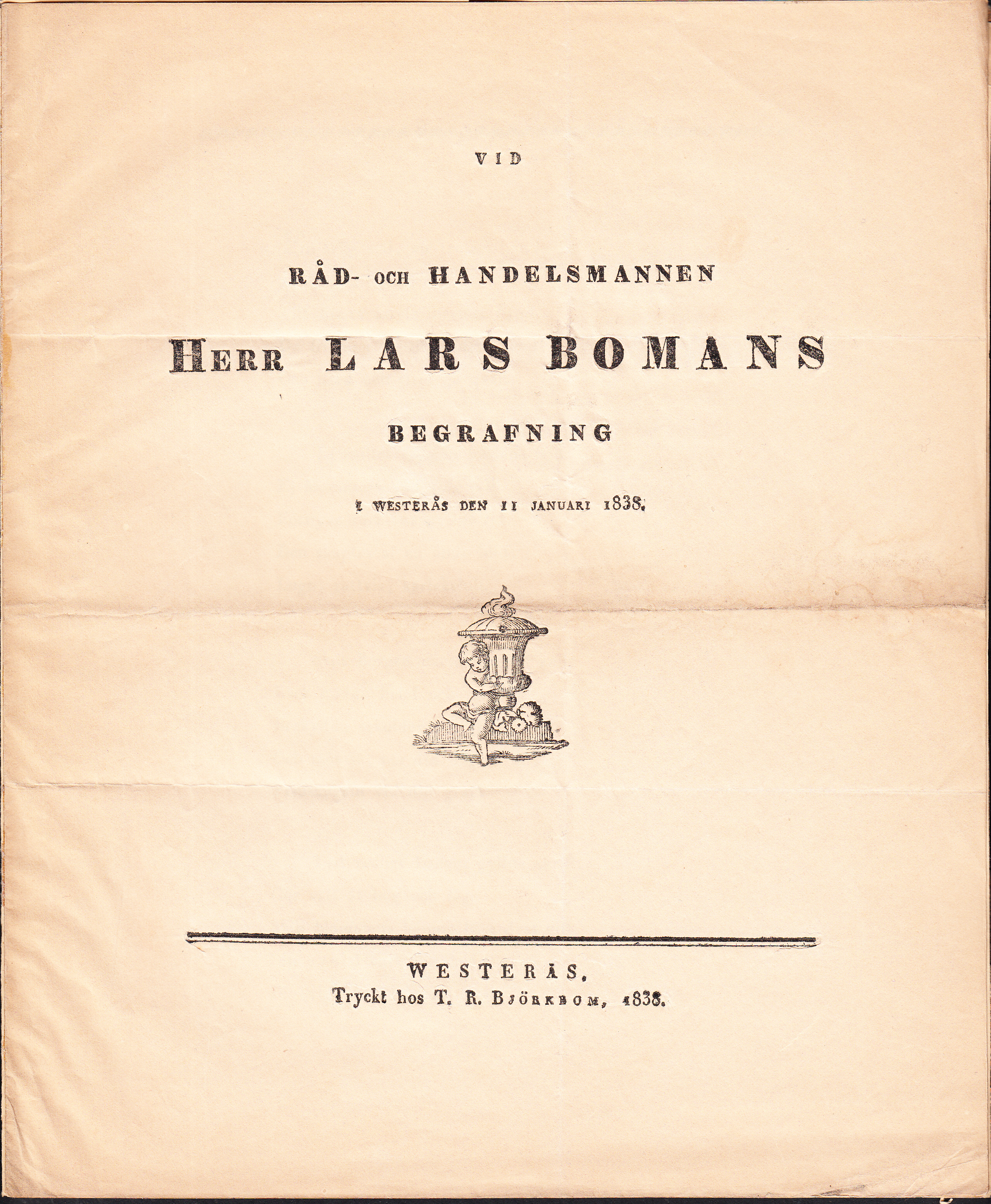 Vid råd- och handelsmannen herr Lars Bomans begrafning i Westerås den 11 januari 1838.