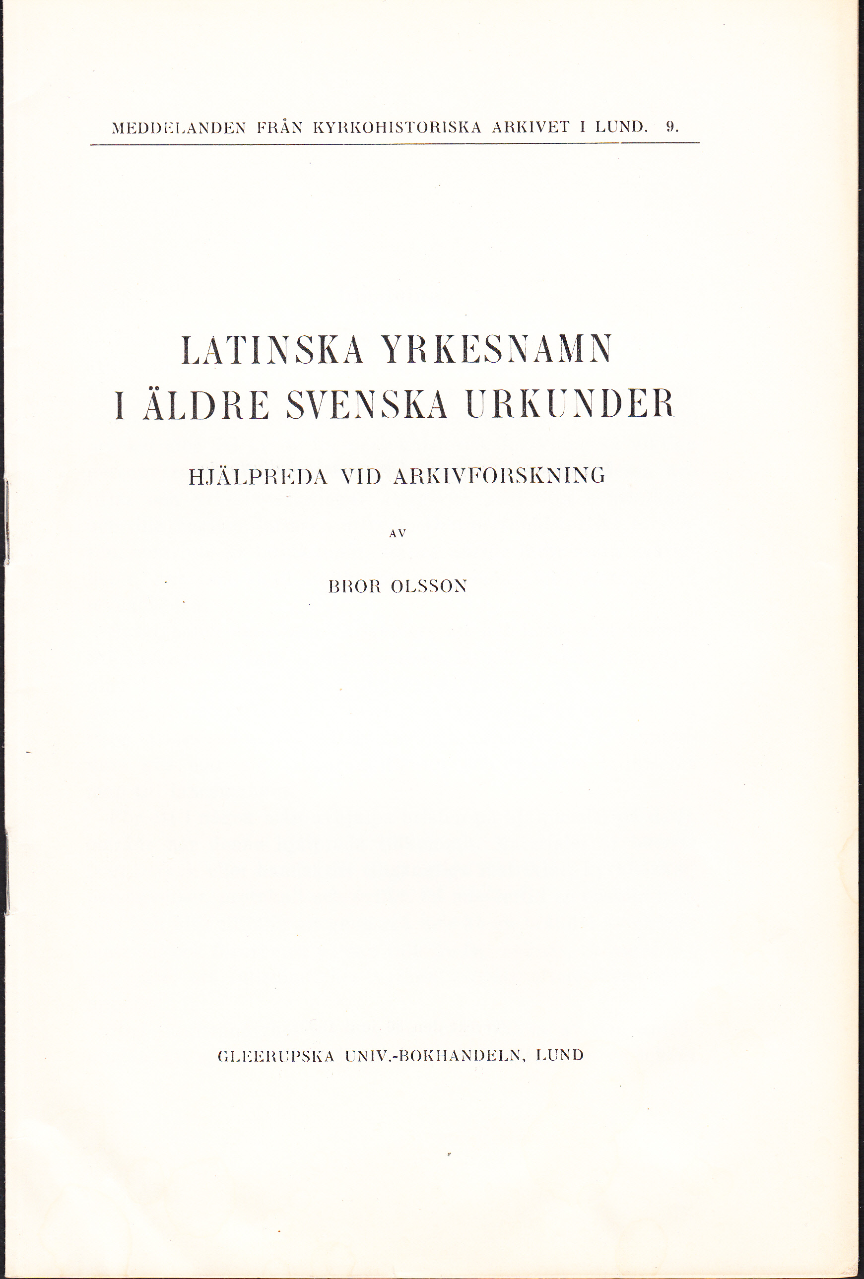 Latinska yrkesnamn i äldre svenska urkunder. Hjälpreda vid arkivforskning. [Utg. av] Gleerupska universitetsbokhandeln.