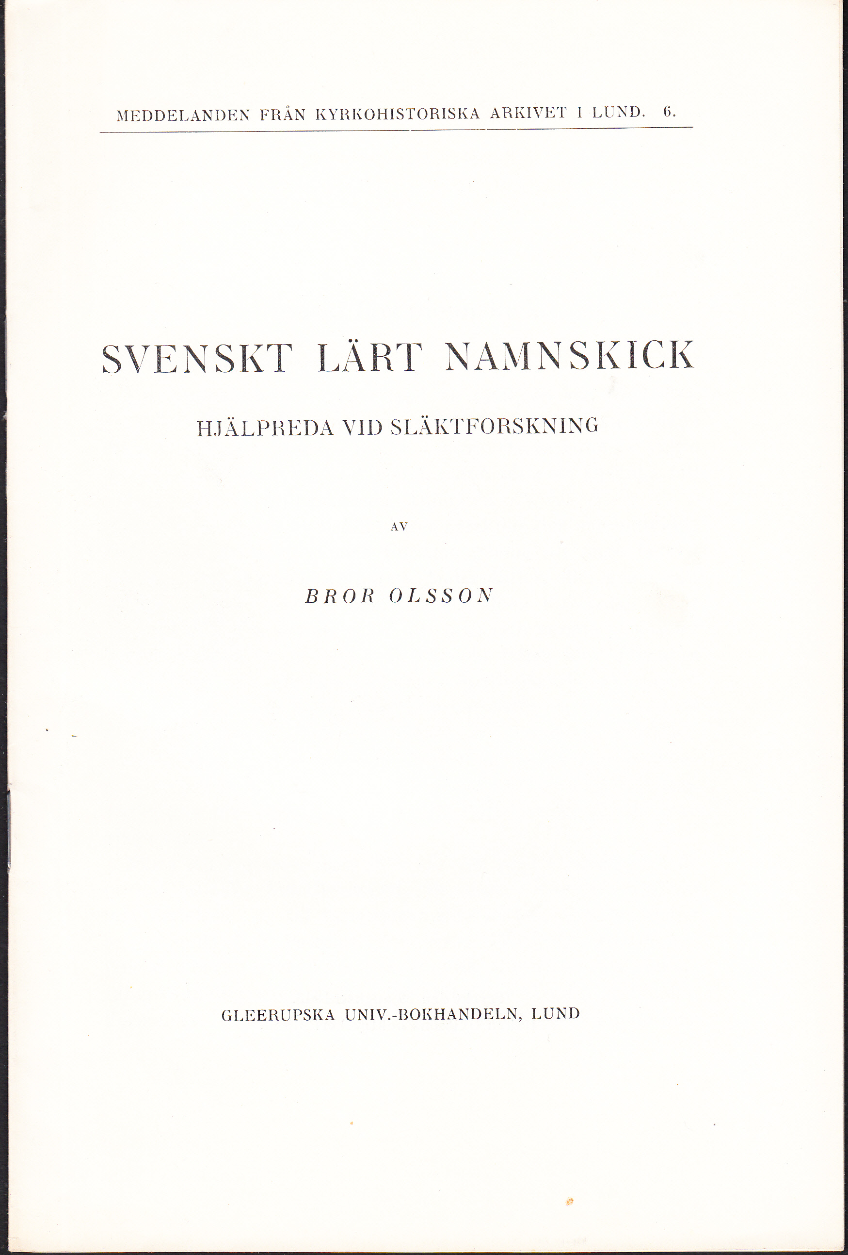 Svenskt lärt namnskick. Hjälpreda vid arkivforskning. [Utg. av] Gleerupska universitetsbokhandeln.