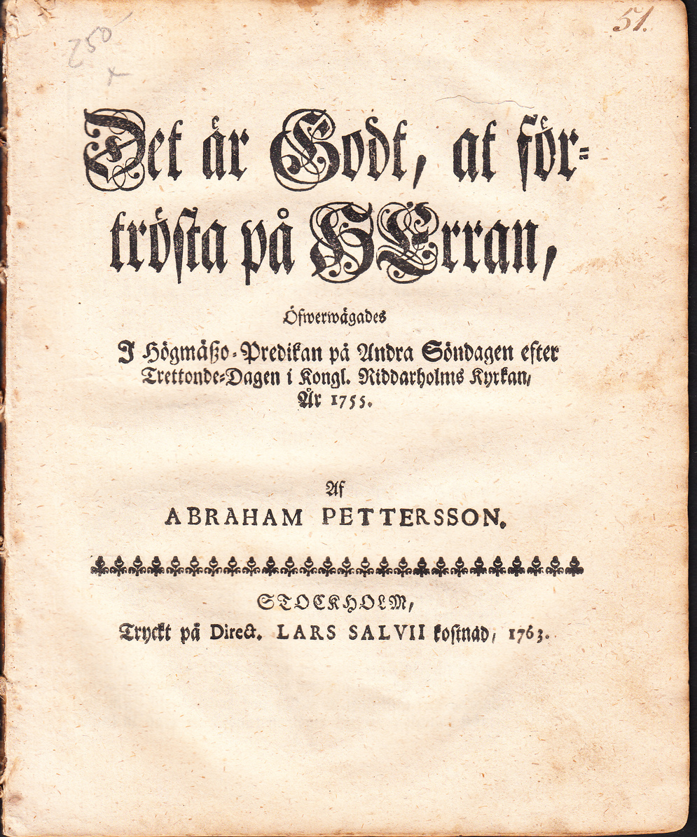 Det är godt, at förtrösta på Herran, öfwerwägades i högmäszo-predikan på andra söndagen efter trettonde-dagen i kongl. Riddarholms kyrkan, år 1755. Af Abraham Pettersson.