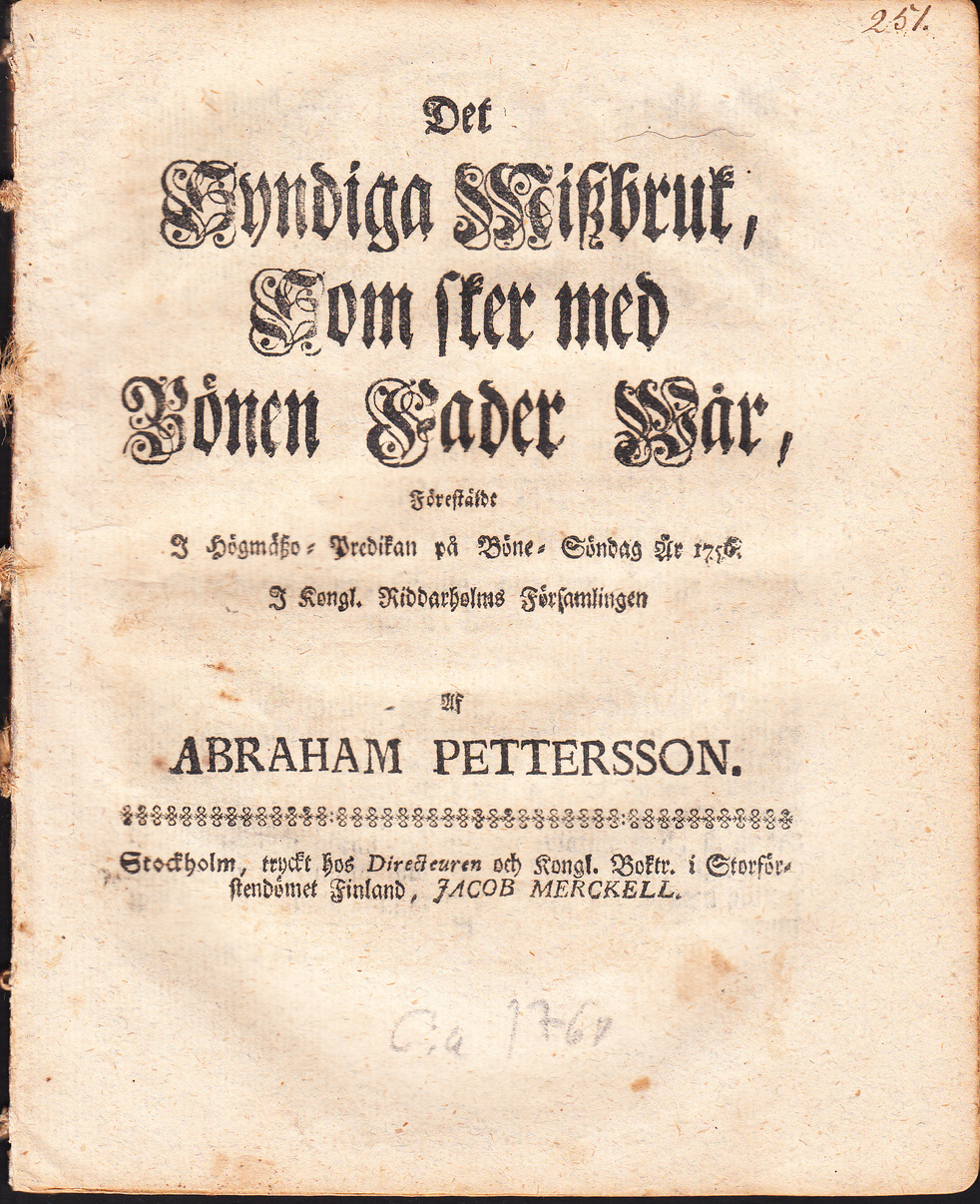 Det syndiga miszbruk, som sker med bönen Fader wår, förestäldt i högmäszo-predikan på böne-söndag år 1756. I kongl. Riddarholms församlingen af Abraham Pettersson.