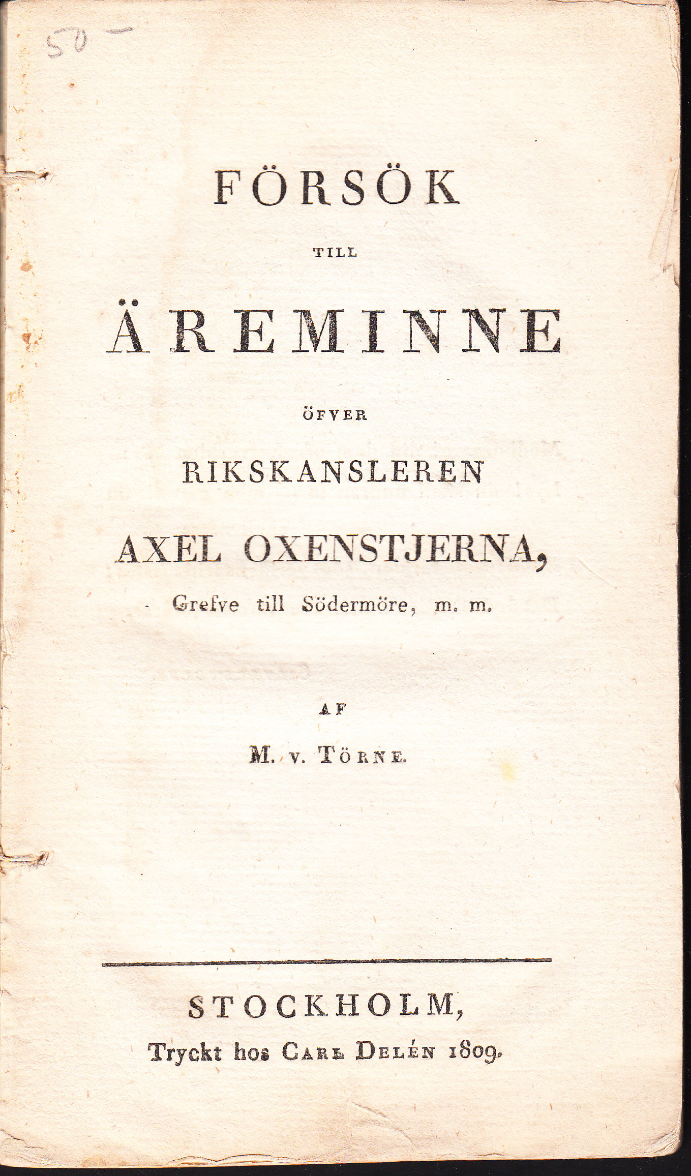 Försök till äreminne öfver rikskansleren Axel Oxenstjerna, grefve till Söder-Möre m. m. Af M. v. Törne.